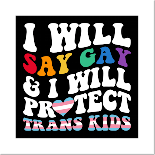 I Will Say Gay And I Will Protect Trans Kids LGBT Groovy Posters and Art